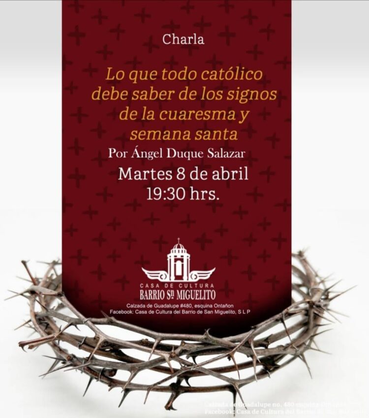 CASA DE LA CULTURA DEL BARRIO DE SAN MIGUELITO INVITA A ACLARAR DUDAS SOBRE CUARESMA Y SEMANA SANTA.
