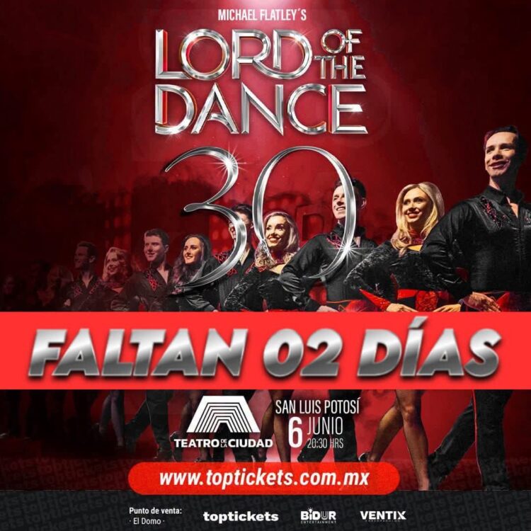 “LORD OF THE DANCE” REGRESA A SAN LUIS POTOSÍ CON UN ESPECTÁCULO DE TALLA INTERNACIONAL